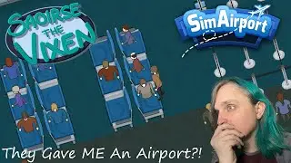 SimAirport #1 - They Gave ME An Airport?!