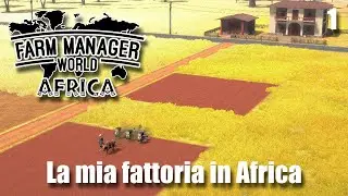 Farm Manager World - Africa DLC - Apriamo una Fattoria in Africa - [Ep. 1] Gameplay ita