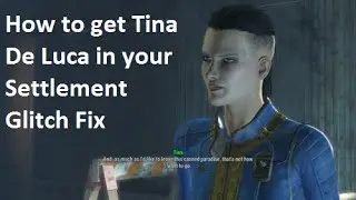 fallout 4: How to get Tina De Luca in your settlement  glitch  fix