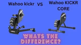 Wahoo KICKR VS Wahoo KICKR CORE, what's the difference??
