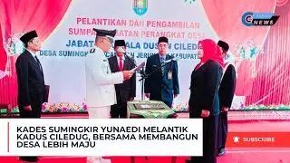 KADES SUMINGKIR YUNAEDI MELANTIK KADUS CILEDUG, BERSAMA MEMBANGUN DESA LEBIH MAJU