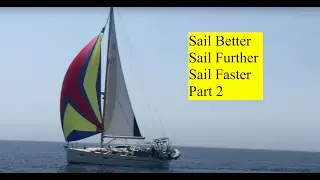 How to sail. Sail Better - Sail Further - Sail Faster. Part Two