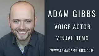 Voice Actor Adam Gibbs Visual Demo