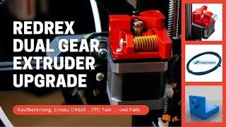 Dual Gear Extruder Upgrade für den CR6SE - PTFE Schlauch tauschen, E-Steps und TPU Test