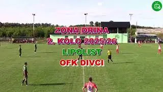 LIPOLIST-OFK DIVCI= 0:0 24-8-2025 ZONA DRINA 2. KOLO Highlights