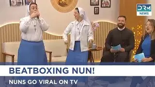 Nuns Beatboxing and Dancing Surprise Viewers | DRM News | AK1Z