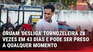 ORUAM 'DESLIGA' TORNOZELEIRA 28 VEZES EM 43 DIAS E PODE SER PRESO A QUALQUER MOMENTO