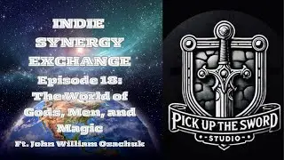 INDIE SYNERGY EXCHANGE: Podcast Episode 18: The World of Gods, Men, and Magic Ft. John W. Osachuk