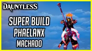 Dauntless Super Build Machado Phaelanx