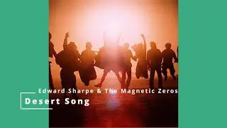 Desert Song - Edward Sharpe & The Magnetic Zeros  (Karaoke)