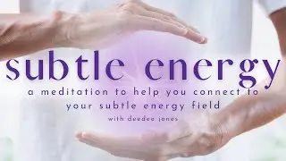 Subtle Energy Meditation | Feel Your Energy Body | Chakra Healing