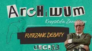 FUTRA Z NOREK | ARCHIWUM KRZYSZTOFA ZANUSSIEGO | ODC. 53