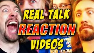 REAL TALK: Reaction Videos