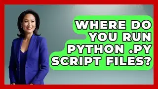 Where Do You Run Python .py Script Files? - Python Code School