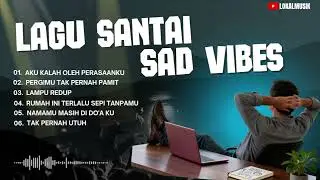 LAGU SANTAI TERBARU 2026🔥 ,SAD VIBES COCOK UNTUK NEMENIN AKTIVITAS 