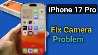 Iphone 17 Pro - How to fix camera problem