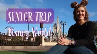 ✰ Senior Trip ✰ Disney World l 2019