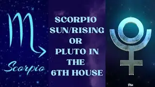 Scorpio or Pluto in the 6th House: Routine, Bodily Health, Employment #astrology #scorpio #pluto