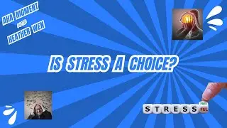 Stress:  Is It a Choice or Something Else?