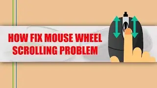 How to Fix Mouse Wheel Scrolling Problem on Windows PC