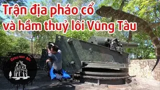 Trận Địa Pháo Cổ và Hầm Thuỷ Lôi - Vũng Tàu