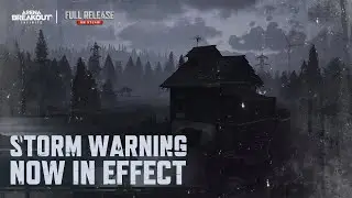 Storm Warning Now In Effect | Arena Breakout: Infinite