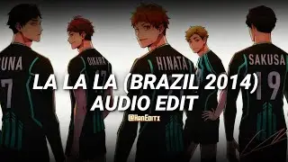 La La La (Brazil 2014) - Shakira Ft. Carlinhos Brown [Edit Audio]