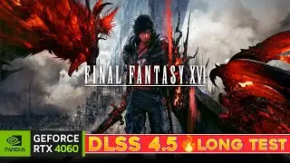 Final Fantasy XVI DLSS 4.5 Test 🔥 | RTX 4060 Long Gameplay & Performance Review