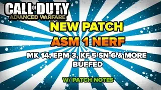 New Patch in Advanced Warfare| ASM-1 NERF | KF5,SN-6,EPM-3 & More Buffed|NEW DLC WEAPON OHM ADDED