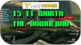 Is Dirty Bomb Worth The Download-Dirty Bomb Gameplay