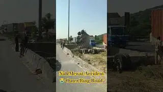Khatarnak Accident 😭 nuh Mewat #truckinglife #truck #truckdriver #shorts