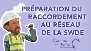 Connect my Home - Préparation du raccordement au réseau SWDE - C