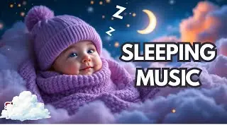 Lullaby Music for Babies 💖 Gentle Sleep Music to Calm and Sleep Quickly !! Baby Sleeping Music