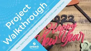 New Year's Eve Photo Kit DIY Project with a CO2 Laser Engraver - DIY Project Walkthrough - OMTech