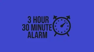 3 Hour 30 Minute Alarm⏰ | Loud Alarm for Study, Sleep, or Focus Sessions (No Ads)