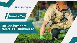 Do Landscapers Need DOT Numbers & do landscapers need a license