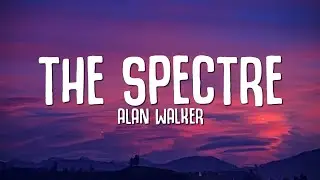 Alan Walker - The Spectre (Lyrics)