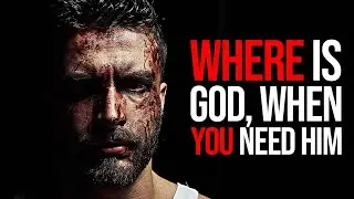 Where is God When You Need Him? Most People Do Not Know This