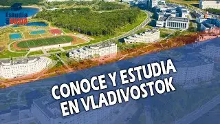 CONOCE Y ESTUDIAEN VLADIVOSTOK