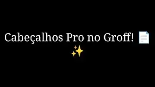 Como Configurar Cabe&ccedil;alhos no Groff: Dominando as Macros .he, .oh e .eh
