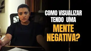 Como visualizar tendo uma mente negativa? - Luiz Gamonal