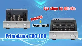 Lựa chọn bộ đ&ocirc;i đ&egrave;n Preamp v&agrave; Power ampli PrimaLuna EVO 100 | AudioHanoiTV 283