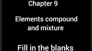 Elements, compound and mixture//science fact file 1//Fill in the blanks