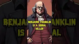Benjamin Franklin was a SERIAL KILLER 😳😰