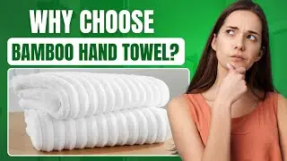 Why Choose Bamboo Hand Towels? Soft And Fluffy, Eco Friendly Towels, hand towel, Bath towel
