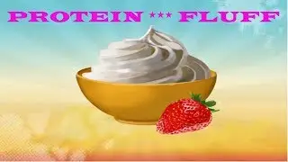 ***  PROTEIN FLUFF - Das leckerste Dessert für SOMMER & DIÄT   ****