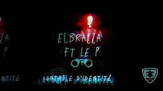 Elbrazza Ft. Le P-Contr&ocirc;le d&rsquo;identit&eacute;