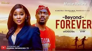 BEYOND FOREVER 2 REVIEW - SANDRA OKUZUNWA DANIEL ETIM EFFIONG 2026 LATEST NIGERIAN MOVIE UPDATE 