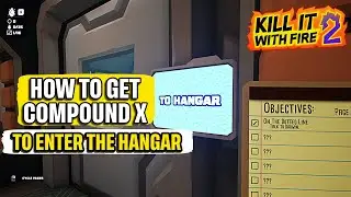 Как заставить Compound X войти в ангар Kill it With Fire 2 Краткое руководство