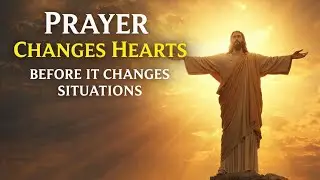 Prayer Changes Hearts Before It Changes Situations | God Message